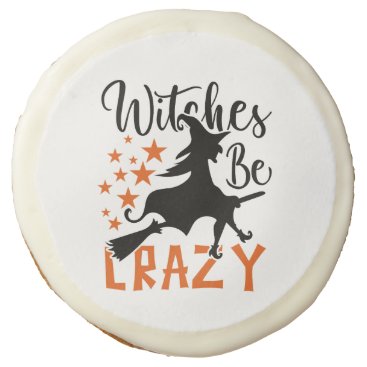 Witches Be Crazy  Sugar Cookie