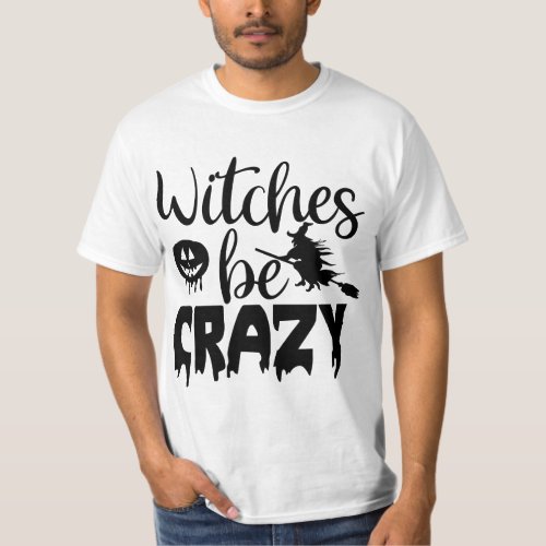 Witches be crazy T_Shirt
