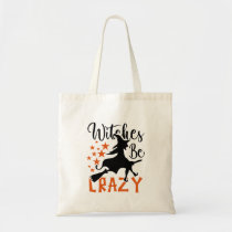 Witches Be Crazy  Tote Bag