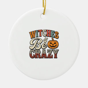 Witches Be Crazy Vintage Halloween Shirt Design_1 Ceramic Ornament
