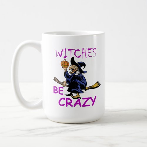 Witches Be Crazy White Coffee Mug