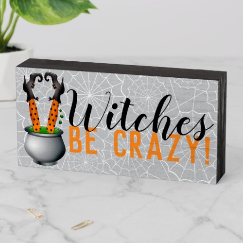 Witches Be Crazy Witch Cauldron Halloween Wooden Box Sign