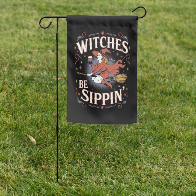 Witches Be Sippin' Halloween Holiday Spooky Garden Flag (In SItu)