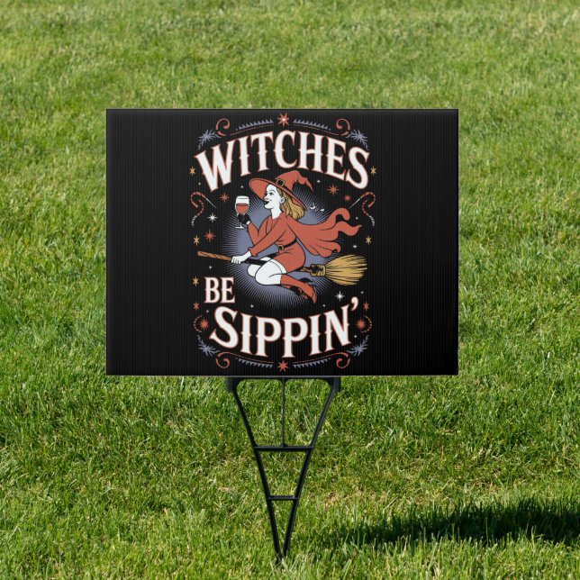 Witches Be Sippin' Halloween Holiday Spooky Sign (Insitu)