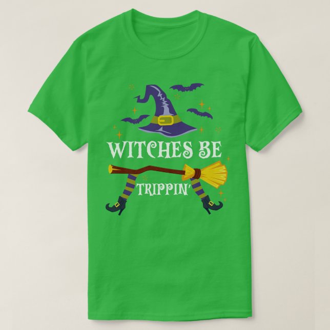 Witches Be Trippin Halloween T-Shirt (Design Front)