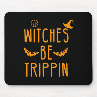Witches Be Trippin Hilarious Halloween Mouse Pad