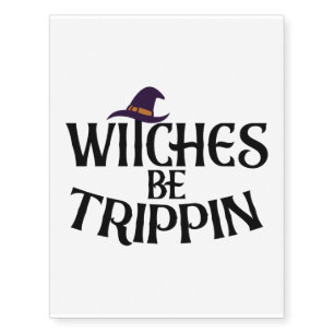 Witches Be Trippin' Scary Halloween Costume Gifts Temporary Tattoos