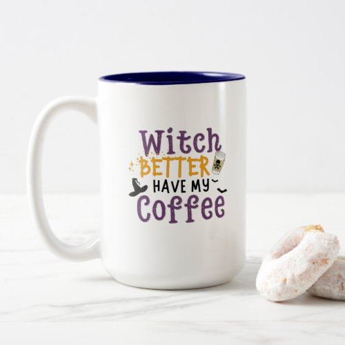 Witches Better Have My CoffeeWitches Brew  Two_Tone Coffee Mug