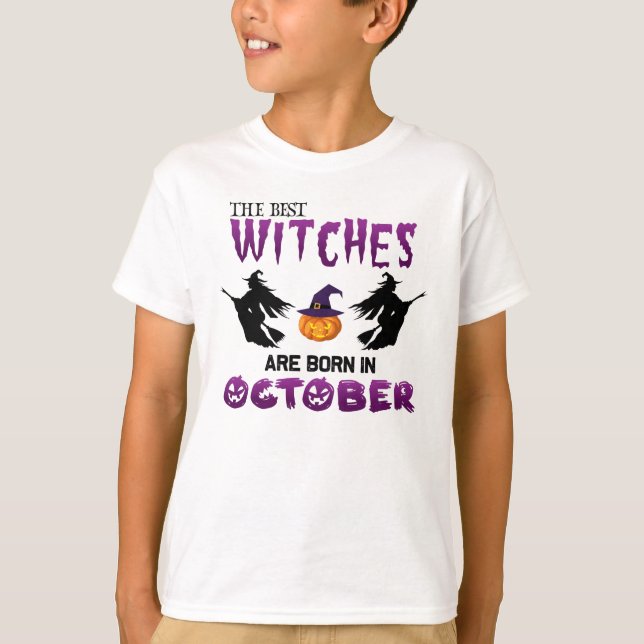 Witches Born In October, Halloween Witch Birthday T-Shirt (Front)