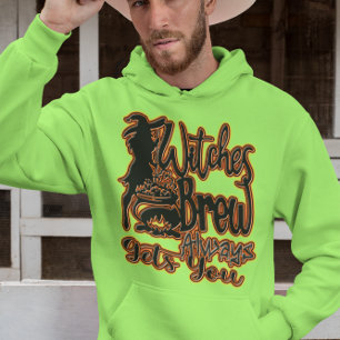 Witches Brew Always Gets You! Enchanting Halloween Hoodie