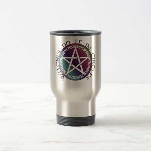 Witches do it in circles cute Pagan design Travel Mug