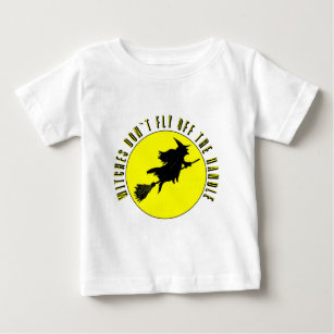 Witches Dont Fly Off The Handle Baby T Shirt Witches Dont Fly Off The Handle Baby T Shirt