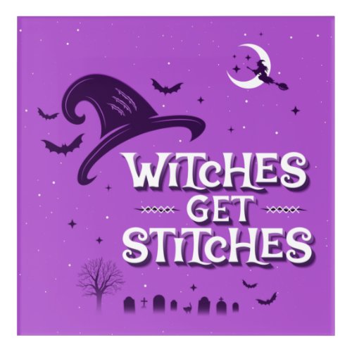 Witches Get Stitches Acrylic Wall Art 12x12