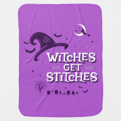 Witches Get Stitches Fleece Baby Blanket