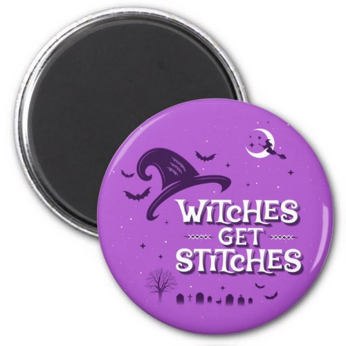 Witches Get Stitches Magnet