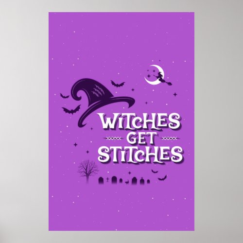 Witches Get Stitches Poster 24x36