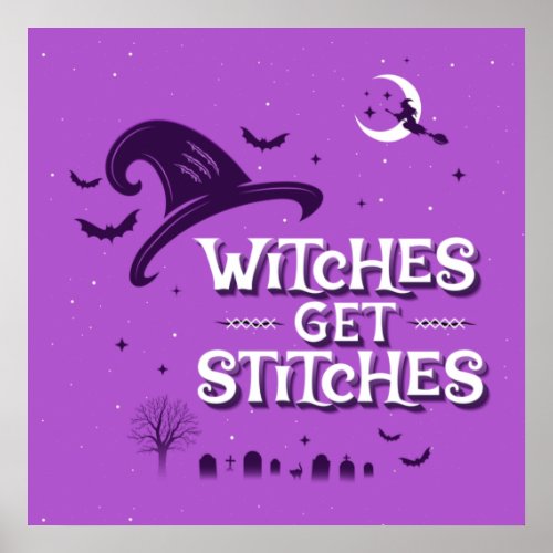 Witches Get Stitches Square Poster 24x24