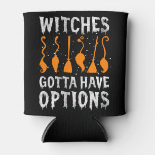 Witches Gotta Have Options Funny Halloween Costume Can Cooler