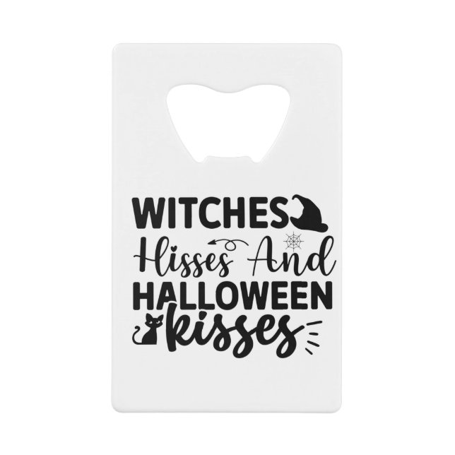Witches Hisses And Halloween Kisses Credit Card Bottle Opener (Front)