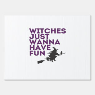 Witches Just Wanna Have Fun Classic Sign