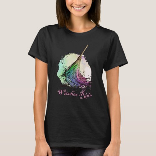 Witches Ride Witches Broom Black Halloween T_Shirt
