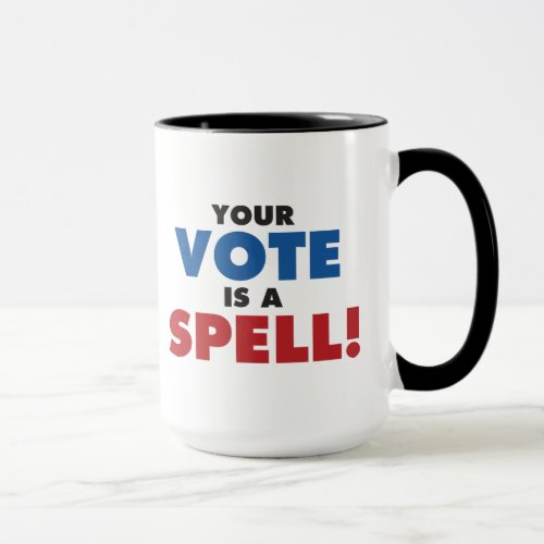 Witches Vote Your Vote is a Spell Mug