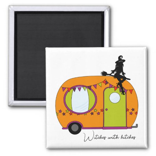 Witches with hitches Halloween trailer rv camper  Magnet