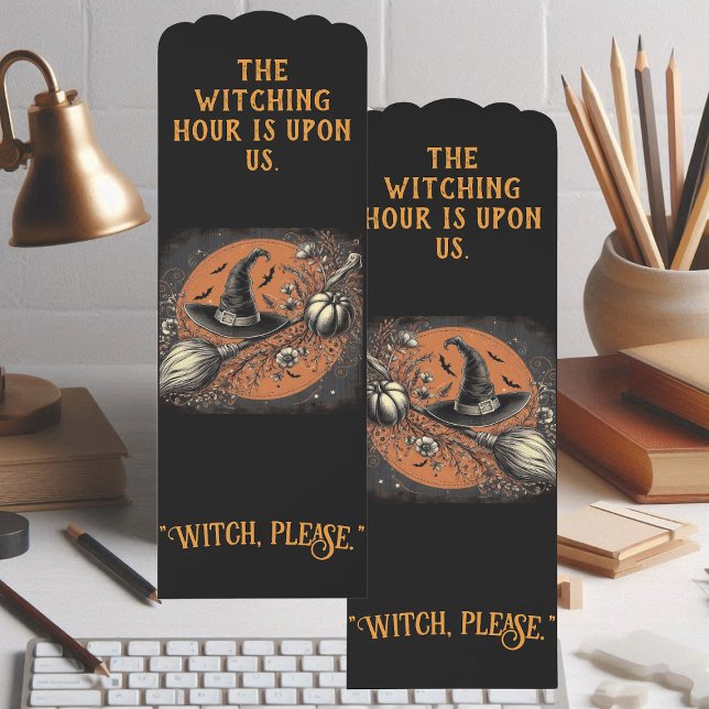 Witching Hour is upon us Wicked Hat Witch Please  Bookmarks (Witching Hour is upon us Wicked Hat Witch Please Bookmarks)