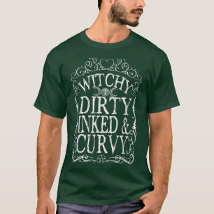 Witchy Dirty Inked & Curvy  T-Shirt