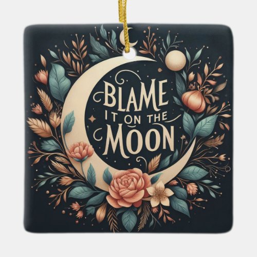 Witchy Floral Blame It On The Moon Ornament