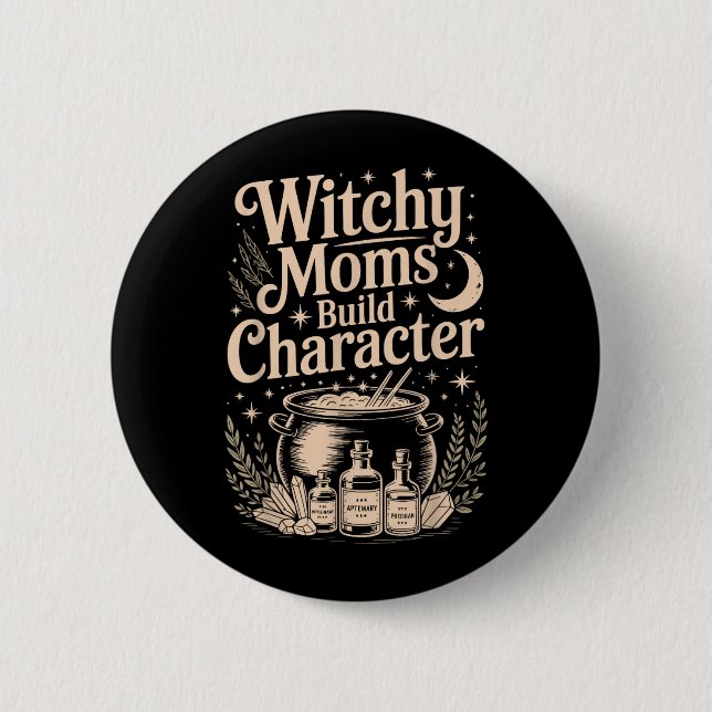 Witchy Moms Build Character Button (Front)