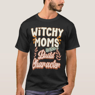 Witchy Moms Build Character Vintage Boho Witch Tar T-Shirt
