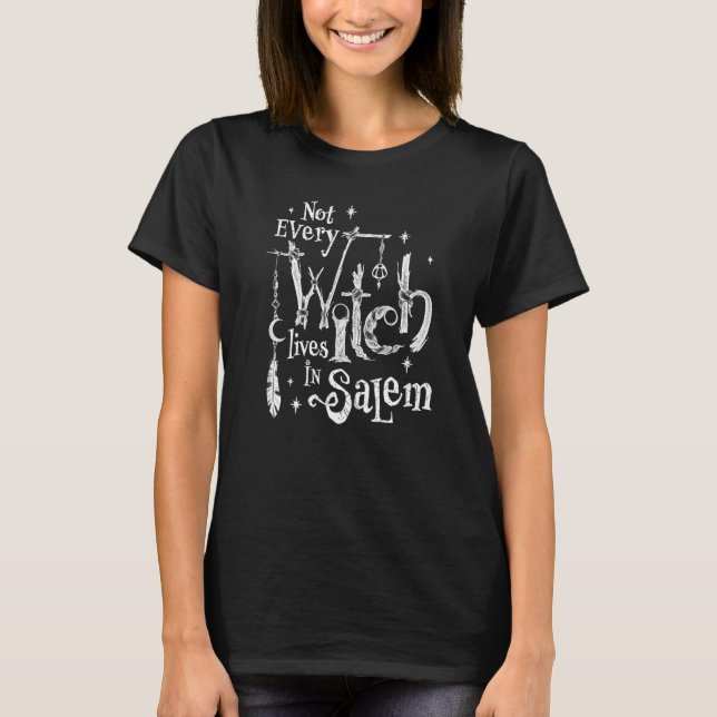 Witchy Vibes Halloween Not Every Witch Lives In Sa T-Shirt (Front)