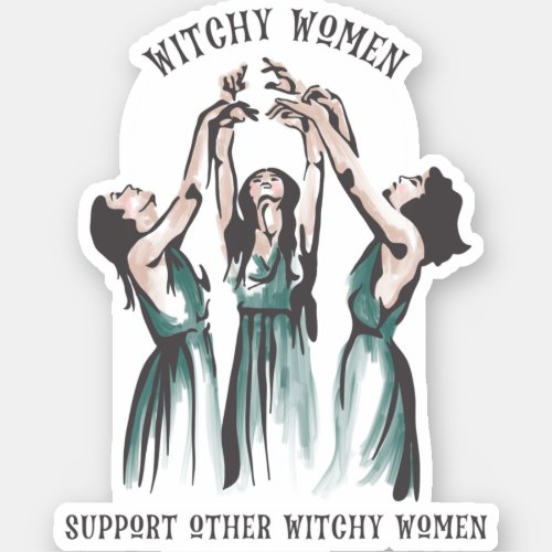 Witchy Women Support Other Witchy Women Sticker