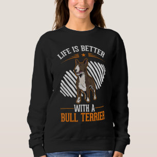 with a Bull Terrier Bull Terrier Sweatshirt