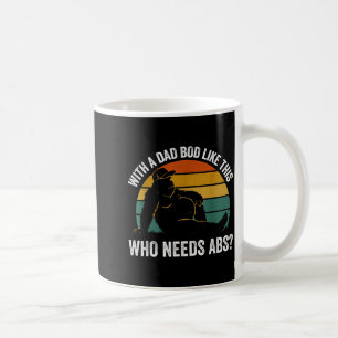 With A Dad Bod Like This Who Needs Abs Funny Bigfo Coffee Mug