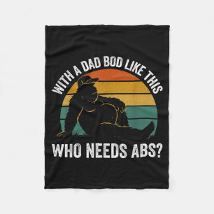 With A Dad Bod Like This Who Needs Abs Funny Bigfo Fleece Blanket