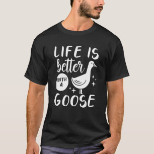 With A Goose T-Shirt