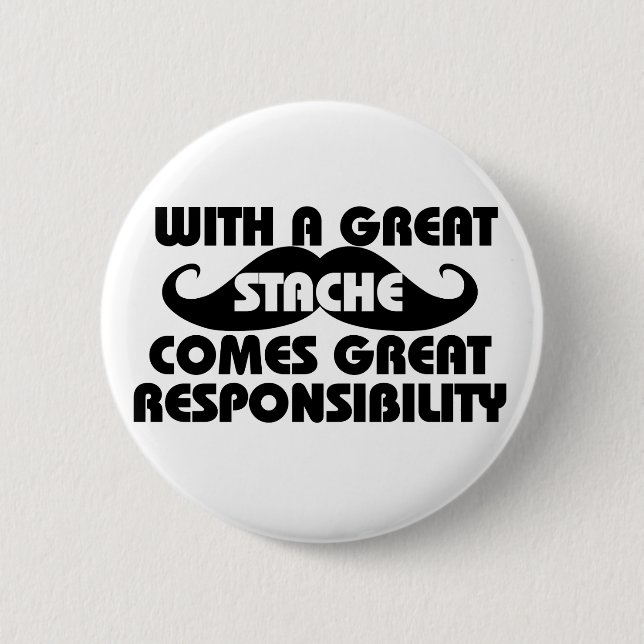 With a Great Stache Comes Great Responsibilities Button (Front)