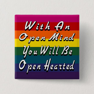 With An Open Mind You Will Be Open Hearted Button
