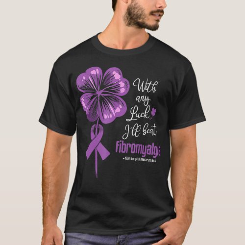 With Any Luck Ill Beat Fibromyalgia Disease Aware T_Shirt