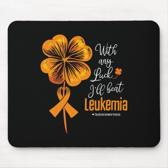 With Any Luck I'll Beat Leukemia Awareness  Mouse Pad (Front)