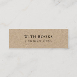 With Books I am Never Alone Mini Bookmark Card