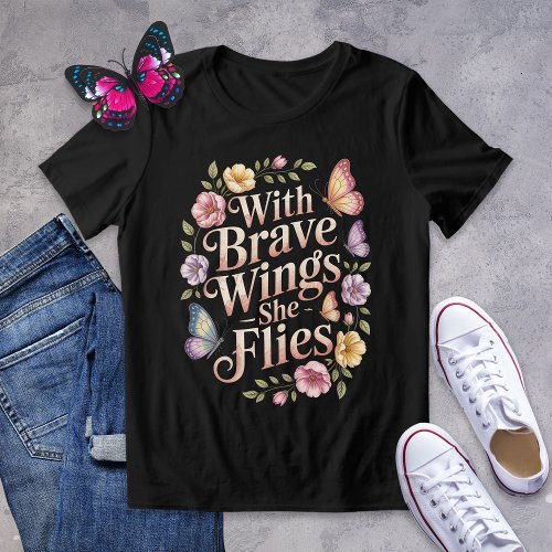 With Brave Wings She Flies Butterfly Shirt