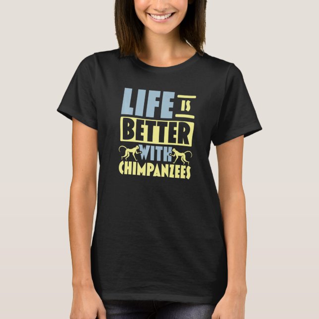 With Chimpanzees Chimp Monkey T-Shirt (Front)