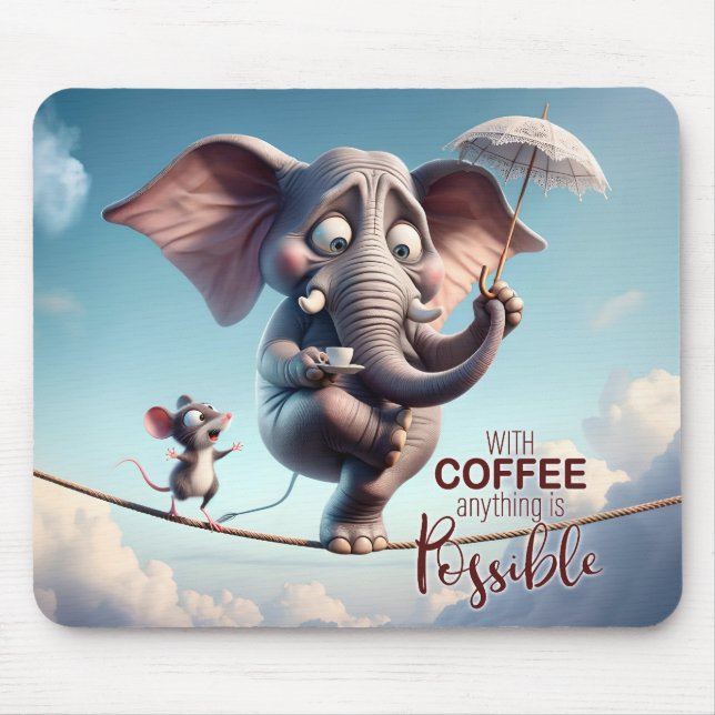With Coffee, Anything is Possible Mouse Pad (Front)