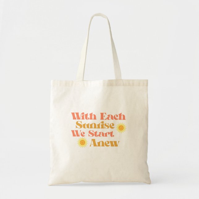 With Each Sunrise, We Start Anew- Quote Tote Bag (Front)