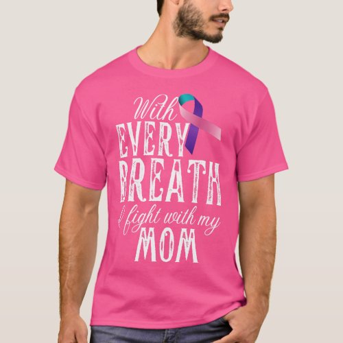 With Every Breath I Fight With My Mom T_Shirt