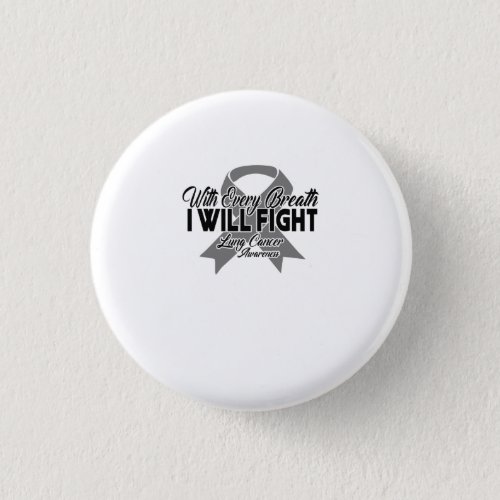 With Every Breath I Will Fight Lung Cancer Button