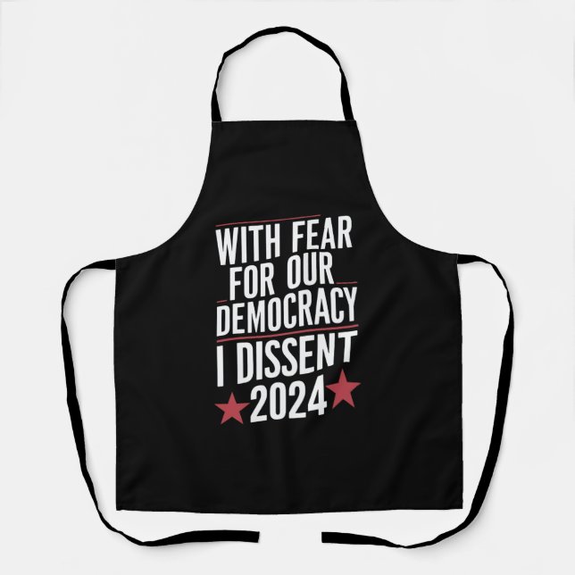 With Fear For Our Democracy I Dissent 2024 Apron (Front)